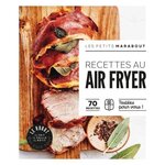 RECETTES AU AIR FRYER. 70 RECETTES TESTEES POUR VOUS !, Castello Lélia
