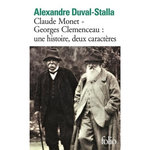 CLAUDE MONET - GEORGES CLEMENCEAU : UNE HISTOIRE, DEUX CARACTERES. BIOGRAPHIE CROISEE, Duval-Stalla Alexandre