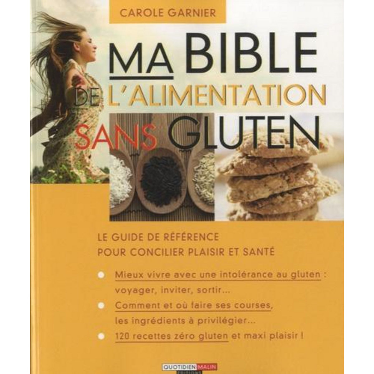 MA BIBLE DE L'ALIMENTATION SANS GLUTEN, Garnier Carole