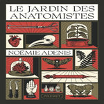 LE JARDIN DES ANATOMISTES, Adenis Noémie