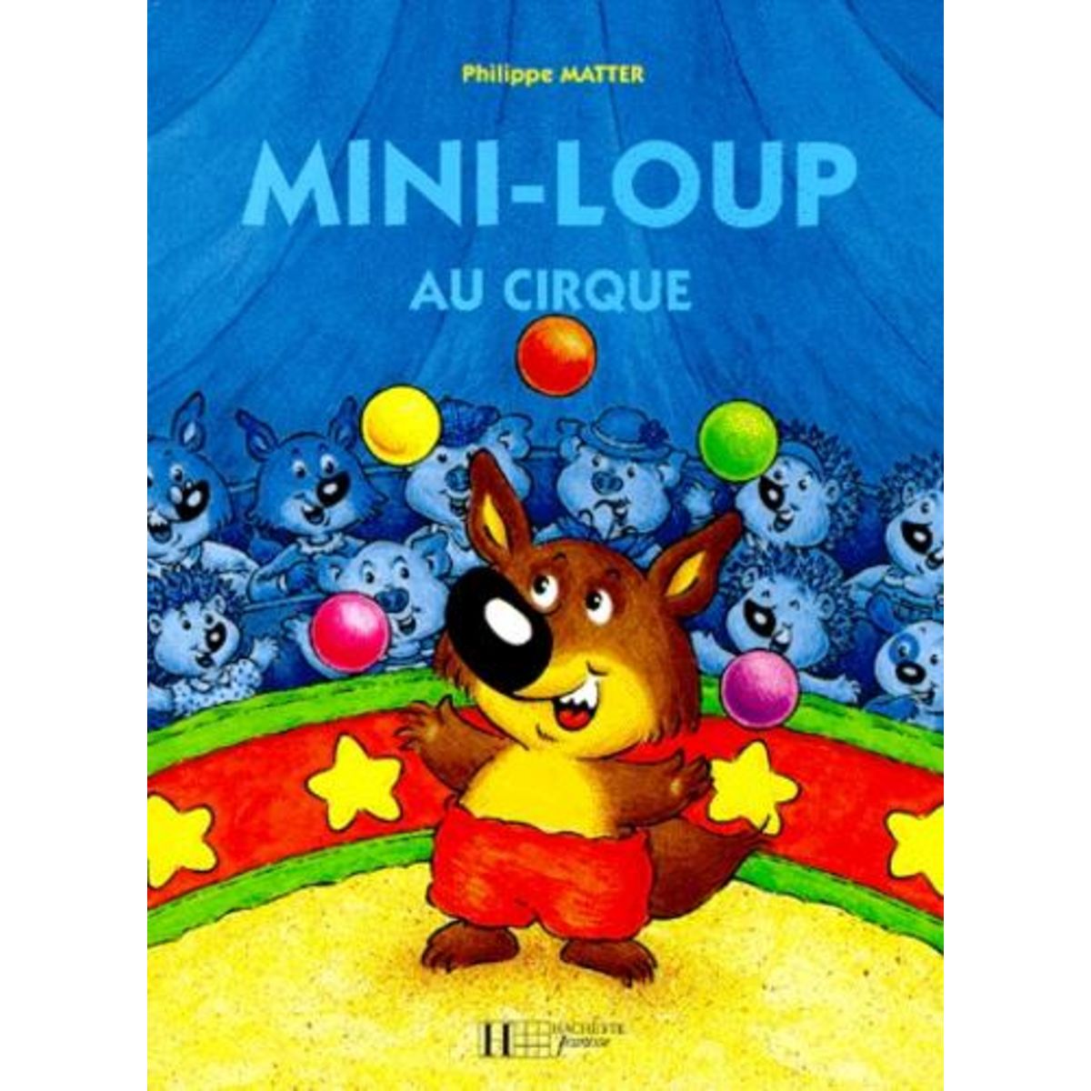 MINI-LOUP : MINI-LOUP AU CIRQUE, Matter Philippe