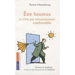 ETRE HEUREUX, CE N'EST PAS NECESSAIREMENT CONFORTABLE, Ansembourg Thomas d'