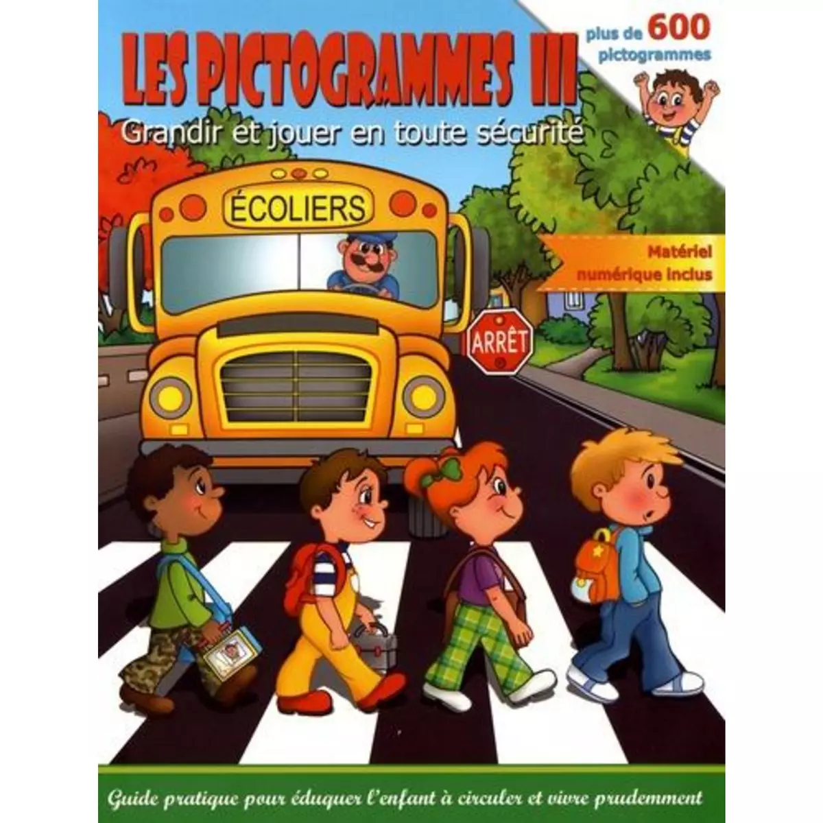  LES PICTOGRAMMES. VOLUME 3, GRANDIR ET JOUER EN TOUTE SECURITE, AVEC 1 CD-ROM, Le Gouill Anne-Marie
