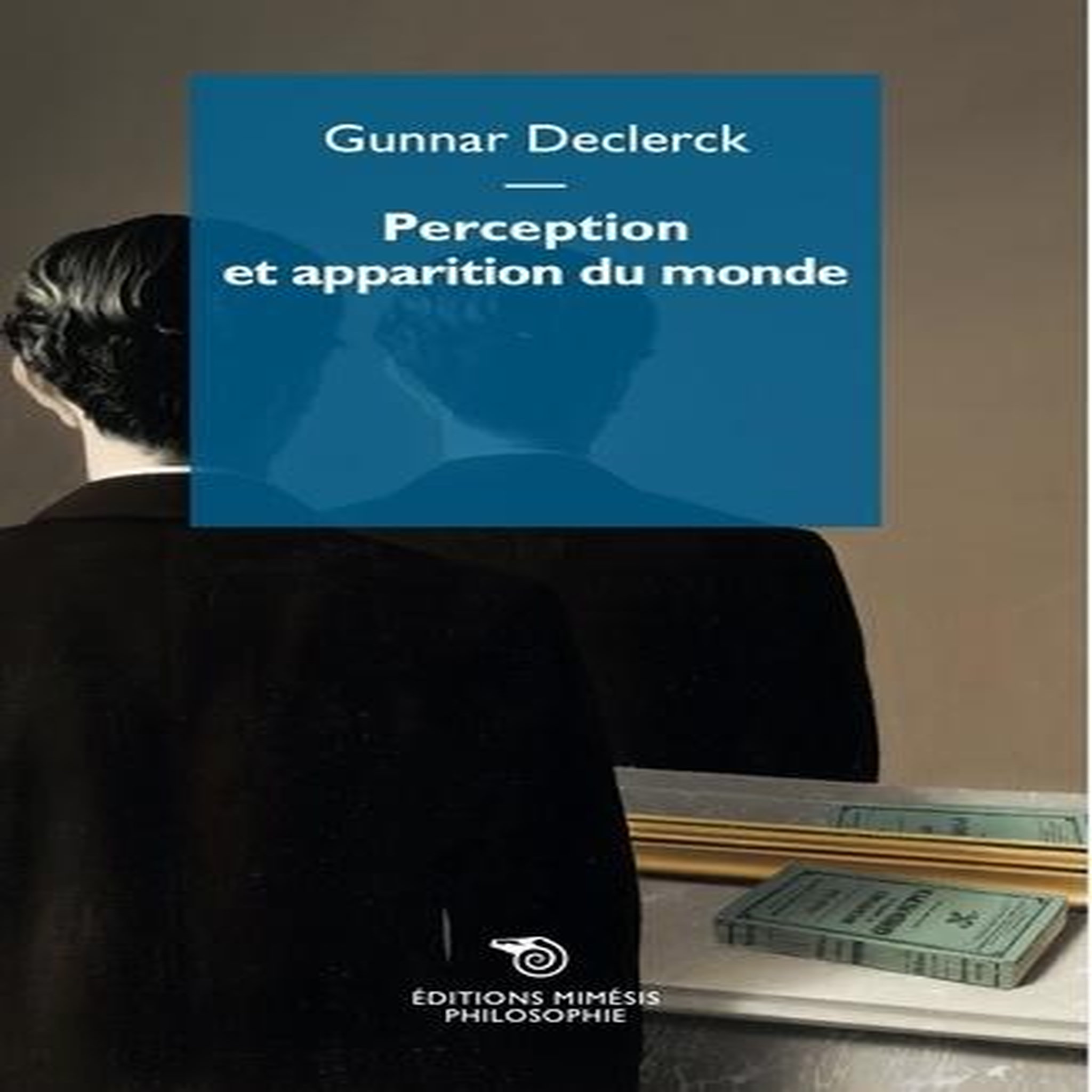 PERCEPTION ET APPARITION DU MONDE, Declerck Gunnar