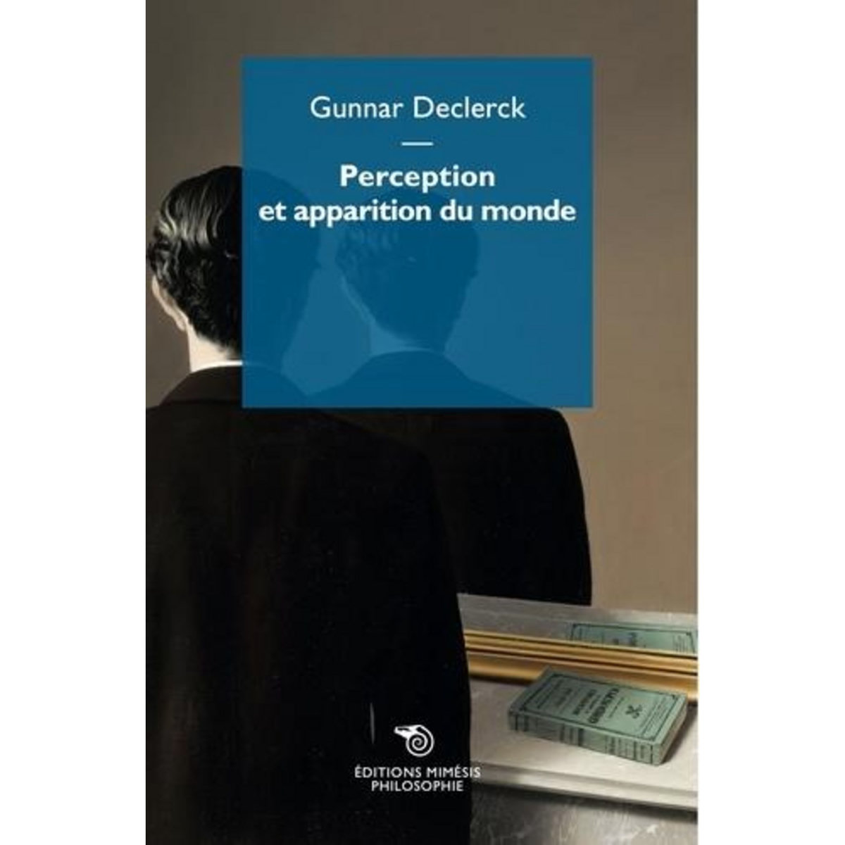 PERCEPTION ET APPARITION DU MONDE, Declerck Gunnar