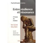 ENTRE RESILIENCE ET RESONNANCE. A L'ECOUTE DES EMOTIONS, Cyrulnik Boris