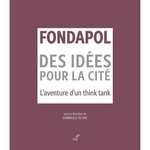 FONDAPOL, DES IDEES POUR LA CITE. L'AVENTURE D'UN THINK TANK, Reynié Dominique