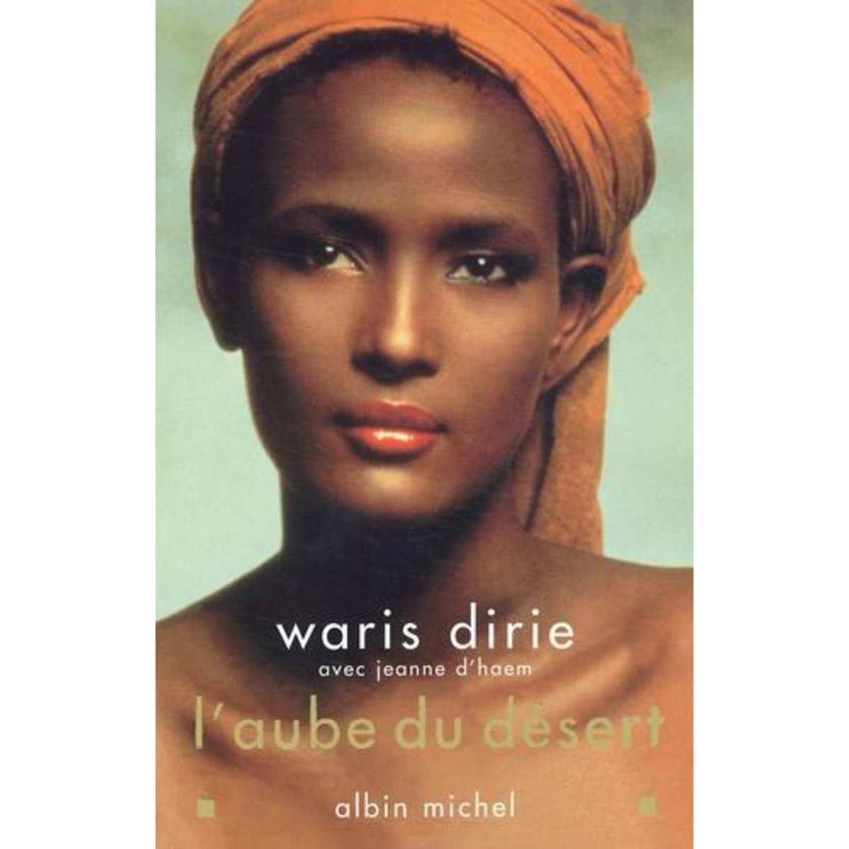 L'AUBE DU DESERT, Dirie Waris