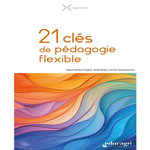 21 CLES DE PEDAGOGIE FLEXIBLE, Rambert-Bugeia Magali