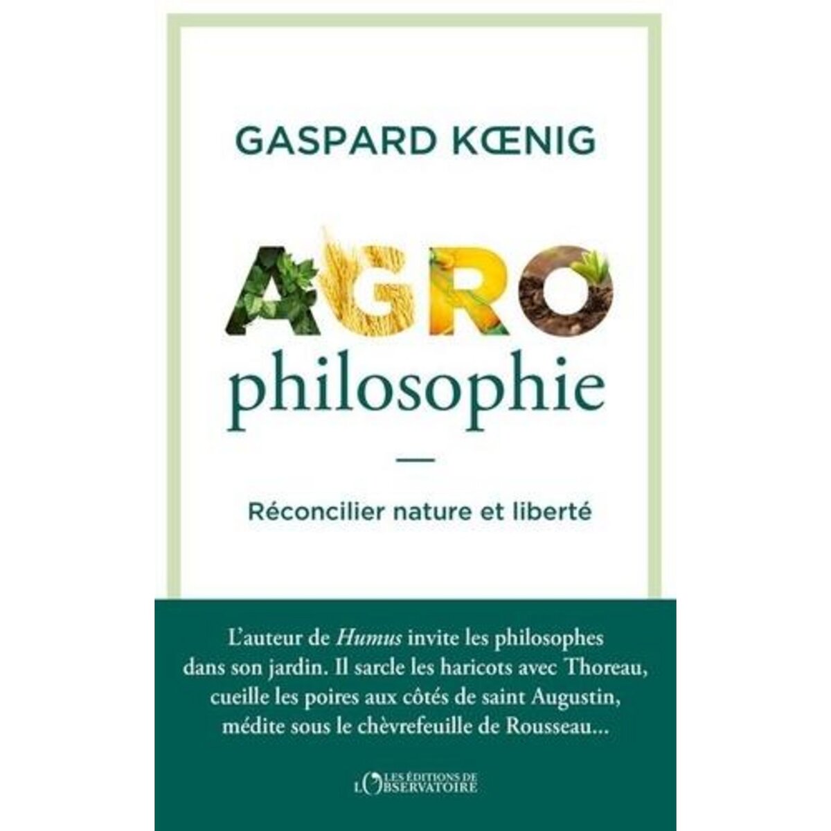 AGROPHILOSOPHIE. RECONCILIER NATURE ET LIBERTE, Koenig Gaspard