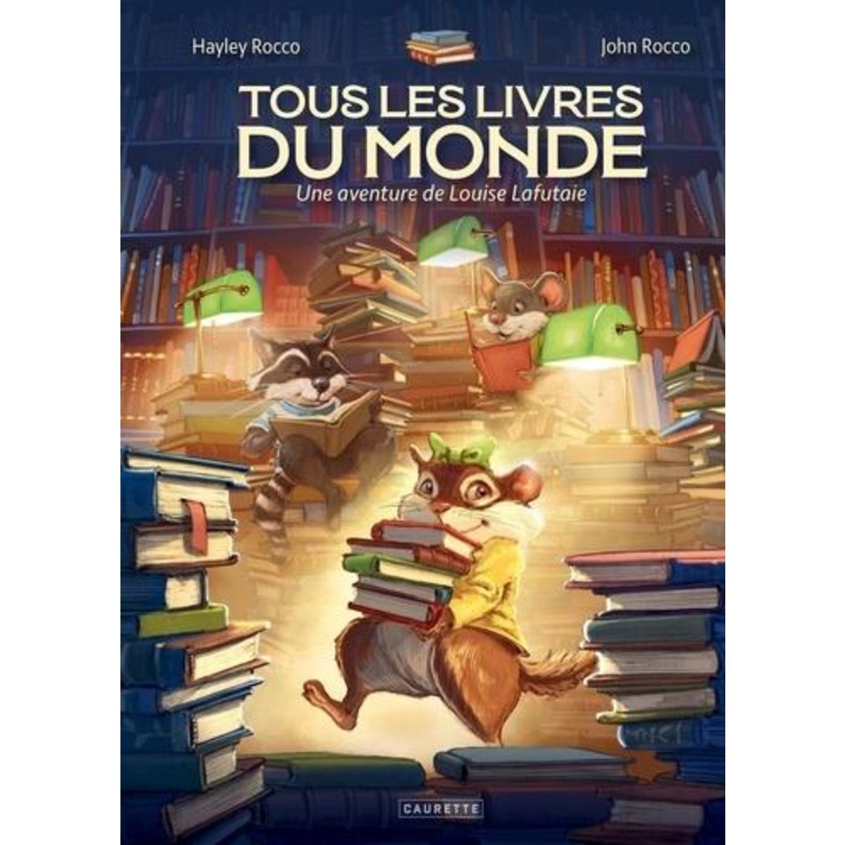 TOUS LES LIVRES DU MONDE. UNE AVENTURE DE LOUISE LAFUTAIE, Rocco Hayley