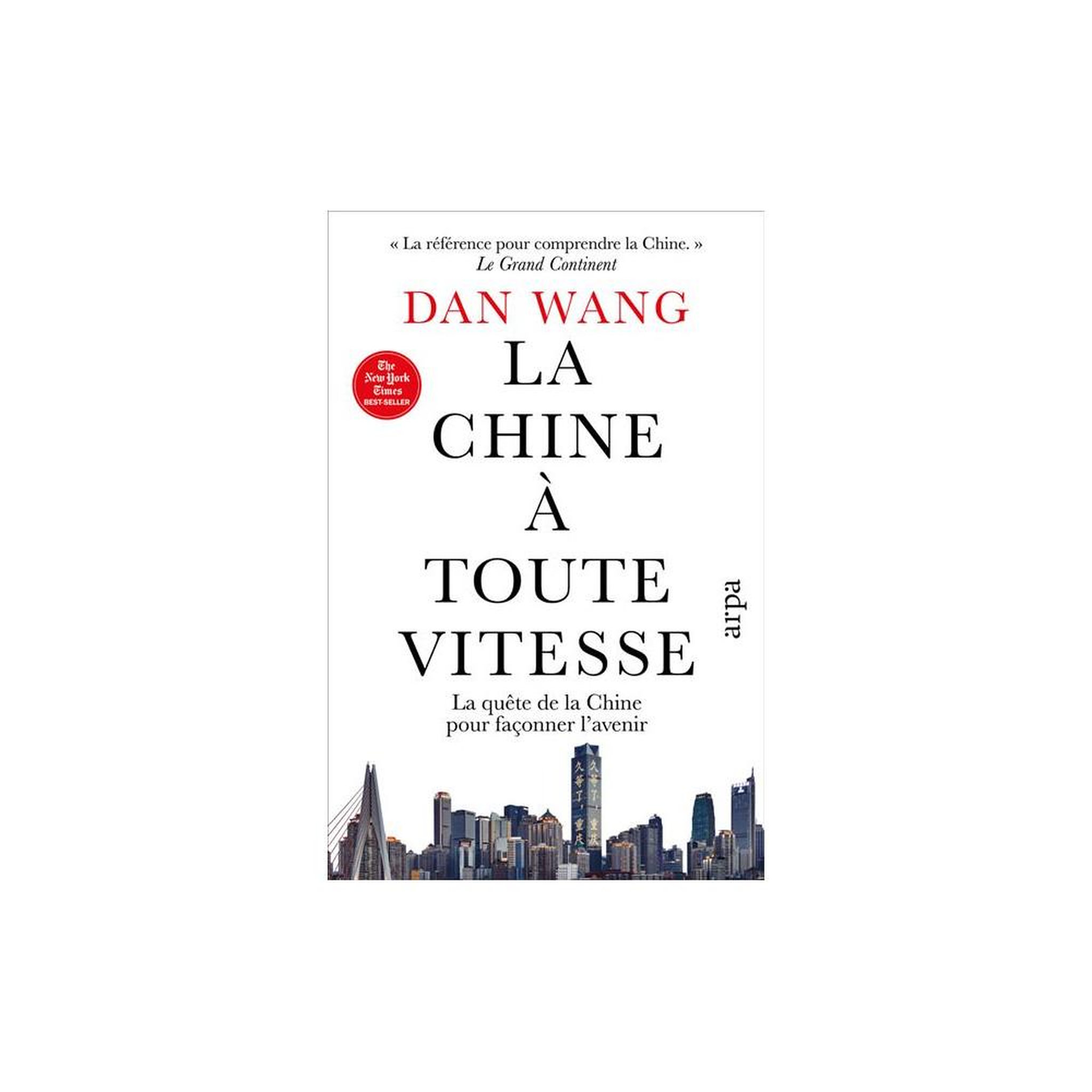 Arplay La chine à toute vitesse : la quête de la chine pour façonner l'avenir (dan wang)