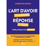 L'ART D'AVOIR TOUJOURS REPONSE A TOUT. GUIDE PRATIQUE DE LA REPARTIE, Eveno Corentin