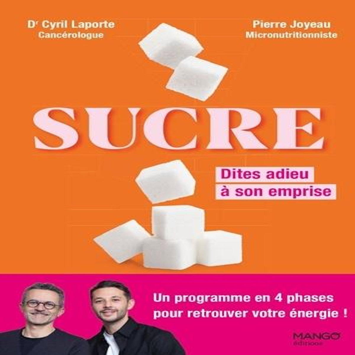 SUCRE : DITES ADIEU A SON EMPRISE. UN PROGRAMME EN 4 PHASES POUR RETROUVER VOTRE ENERGIE !, Joyeau Pierre