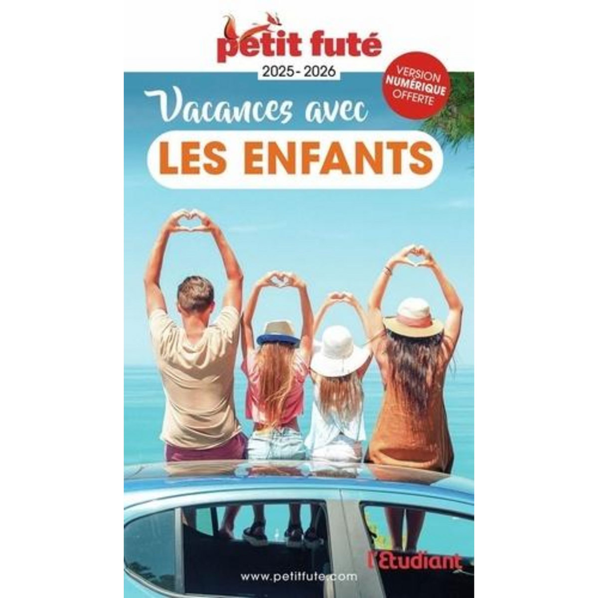 VACANCES AVEC LES ENFANTS. EDITION 2025-2026, Petit Futé