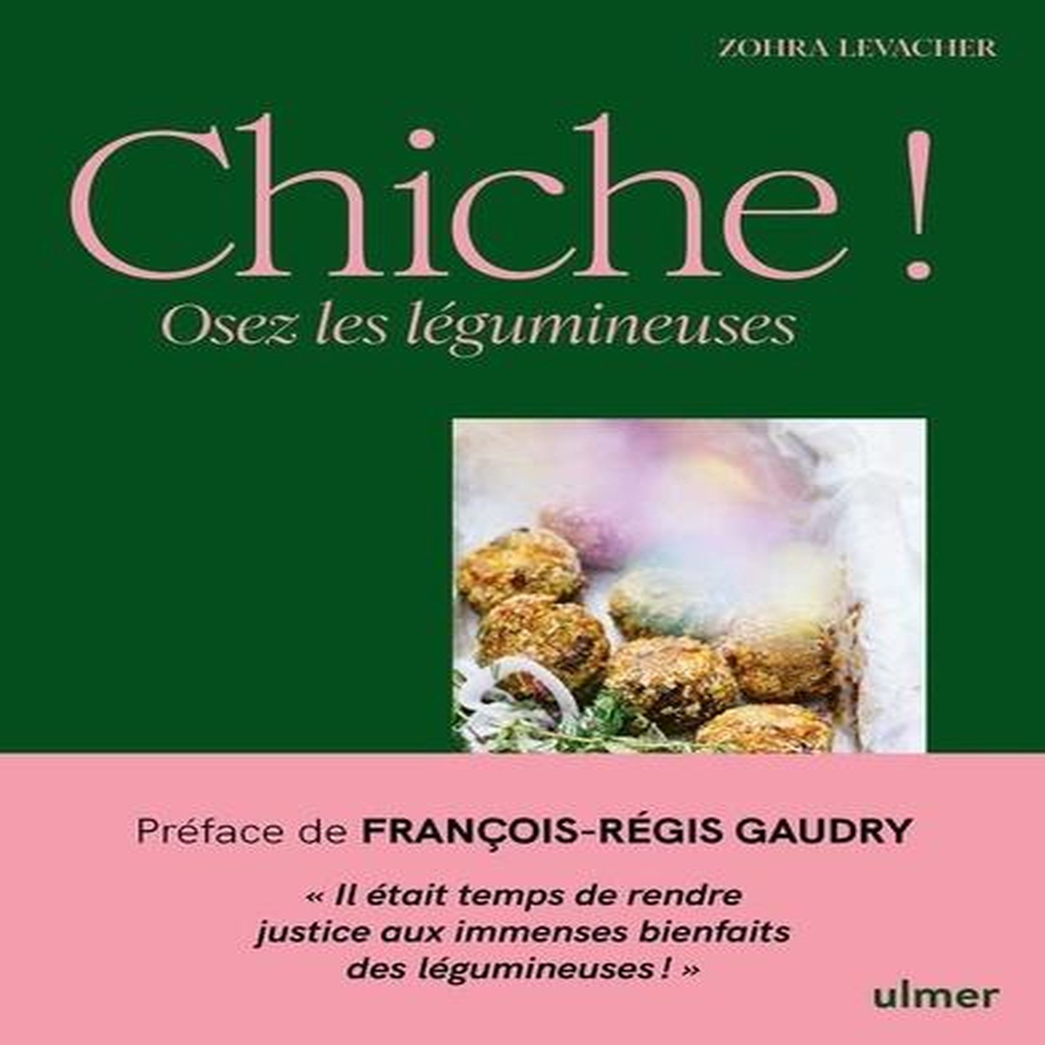 CHICHE ! OSEZ LES LEGUMINEUSES, Levacher Zohra