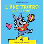 L'ANE TROTRO : L'ANE TROTRO AIME LE SPORT !, Guettier Bénédicte