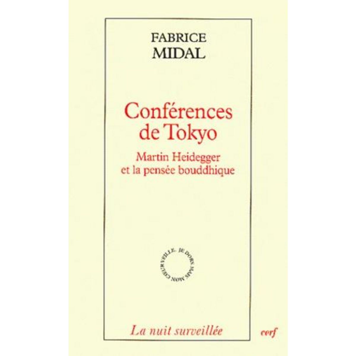 CONFERENCE DE TOKYO. MARTIN HEIDEGGER ET LA PENSEE BOUDDHIQUE, Midal Fabrice