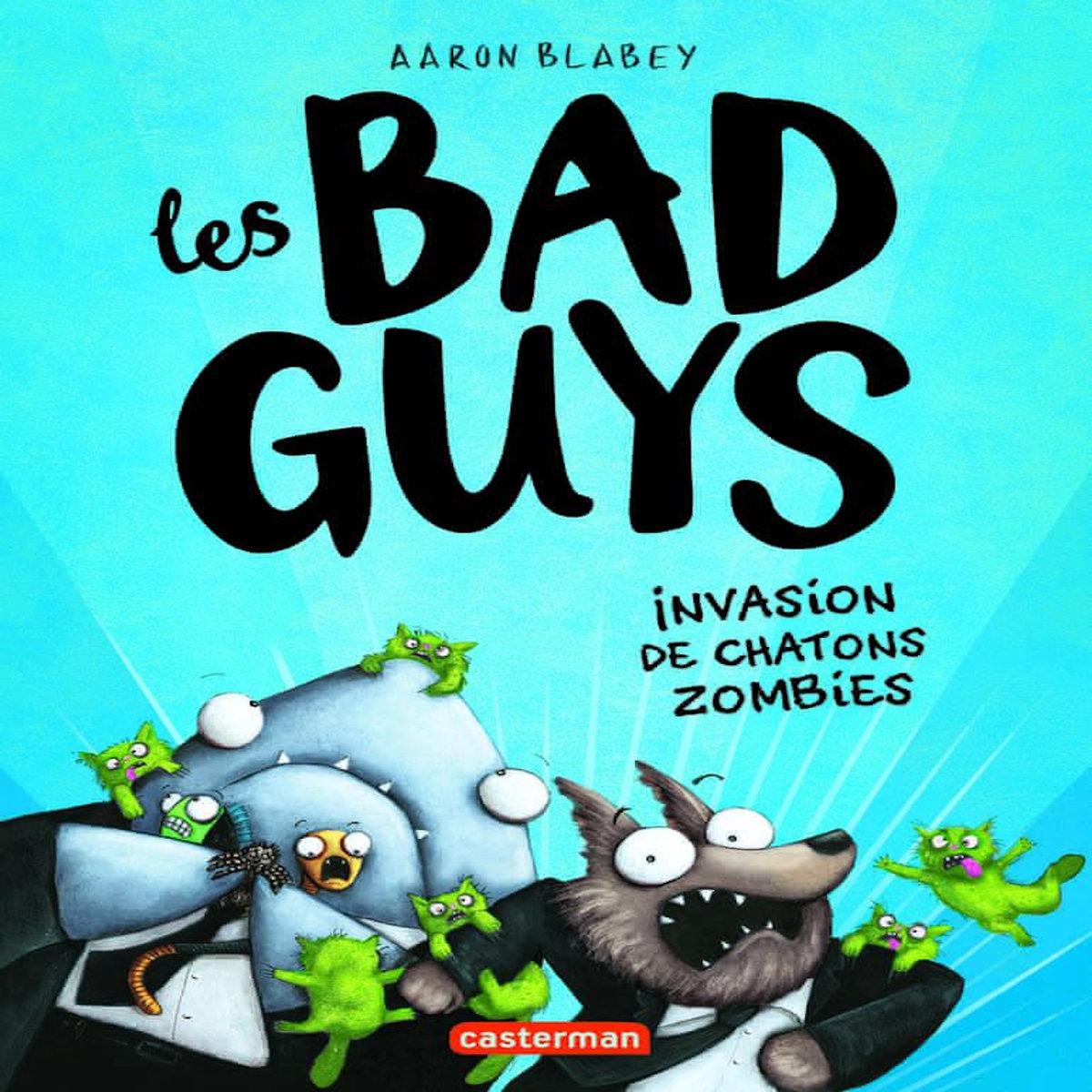 LES BAD GUYS TOME 4 : INVASION DE CHATONS ZOMBIES, Blabey Aaron