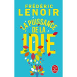 LA PUISSANCE DE LA JOIE, Lenoir Frédéric