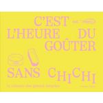 C'EST L'HEURE DU GOUTER SANS CHICHI. LA CUISINE DES GESTES SIMPLES, Dumen Floriane