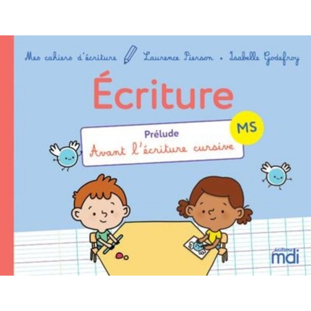 ECRITURE MS. PRELUDE AVANT L'ECRITURE CURSIVE, EDITION 2021, Godefroy Isabelle