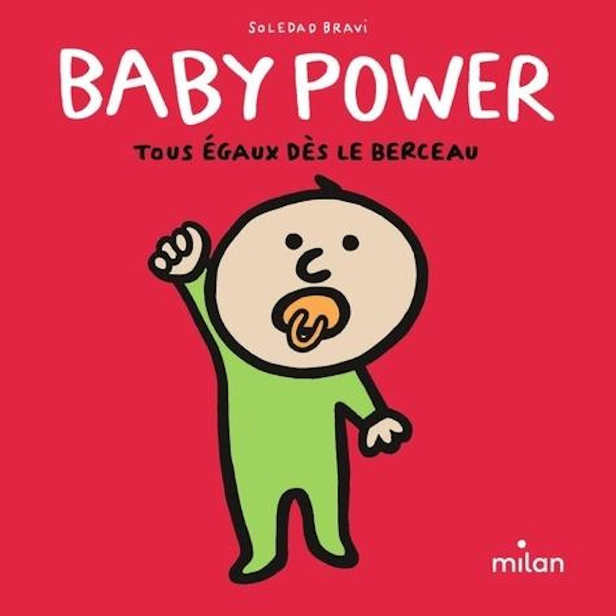 BABY POWER. TOUS EGAUX DES LE BERCEAU, Bravi Soledad