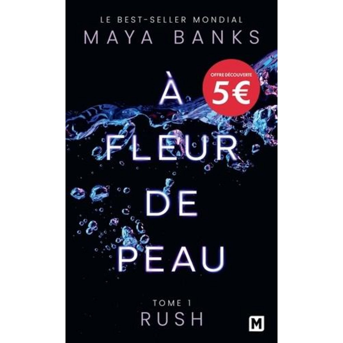 A FLEUR DE PEAU TOME 1 : RUSH, Banks Maya