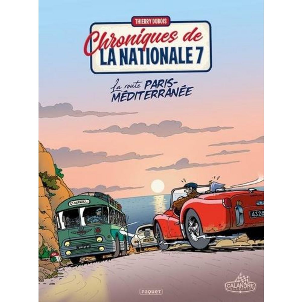 CHRONIQUES DE LA NATIONALE 7 TOME 4 : LA ROUTE PARIS-MEDITERRANEE, Dubois Thierry