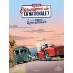 CHRONIQUES DE LA NATIONALE 7 TOME 4 : LA ROUTE PARIS-MEDITERRANEE, Dubois Thierry