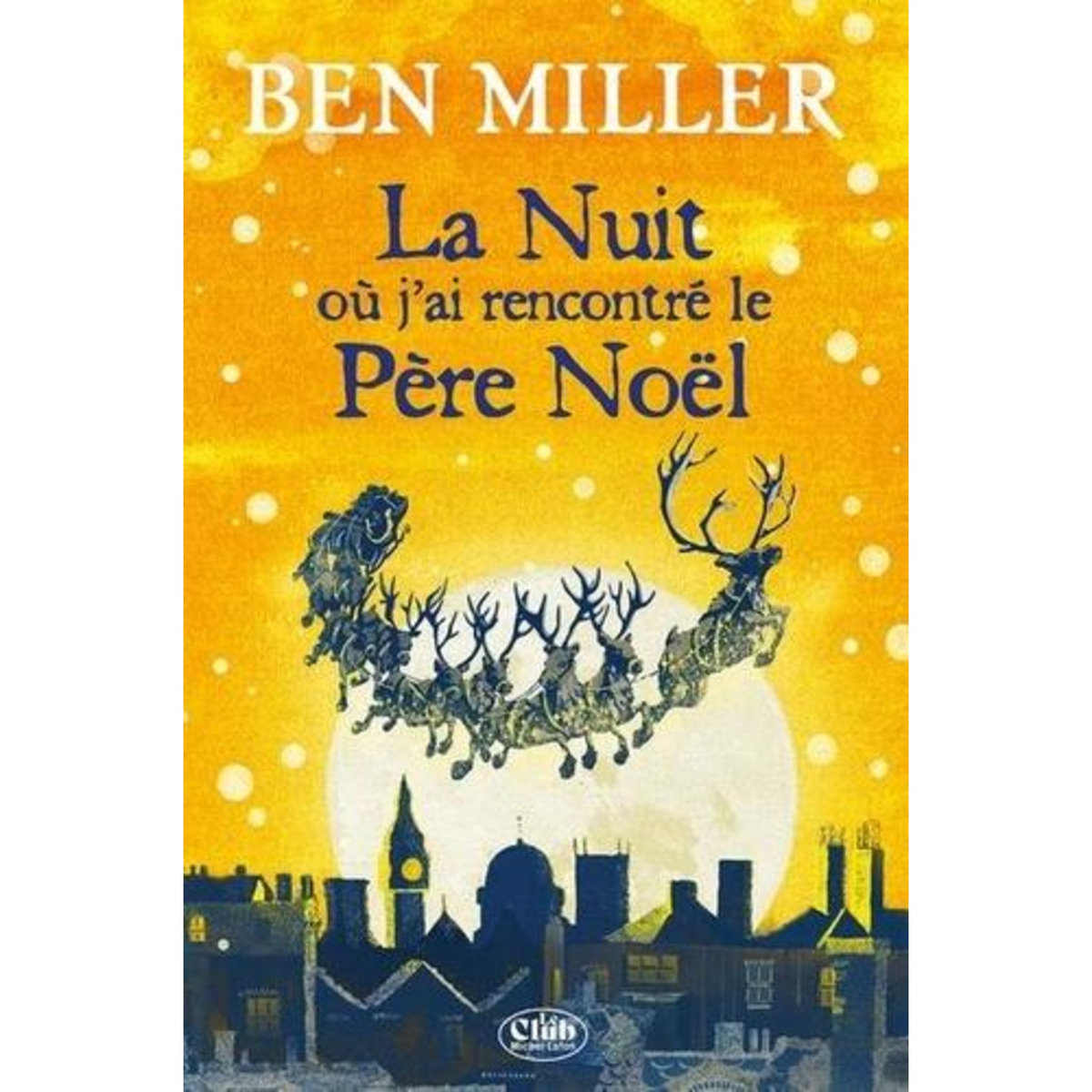 LA NUIT OU J'AI RENCONTRE LE PERE NOEL, Miller Ben