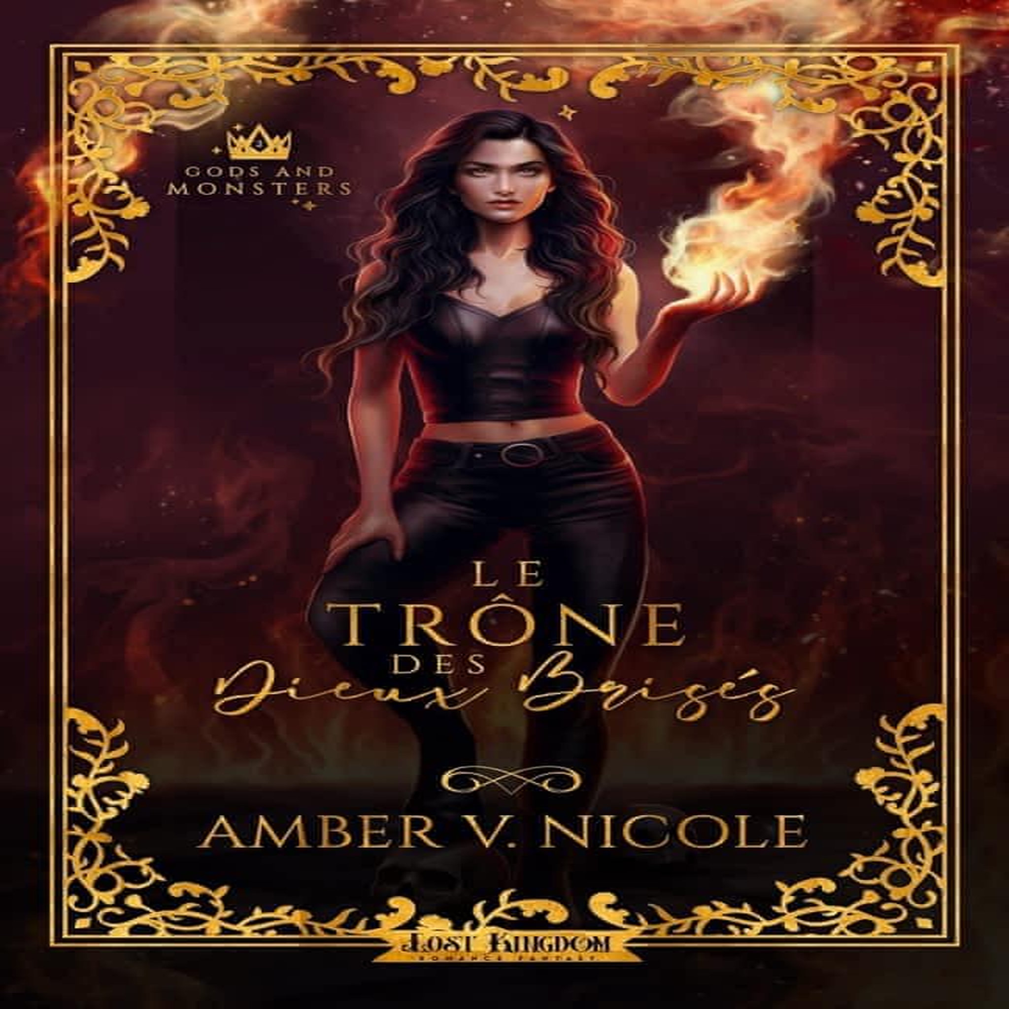 GODS AND MONSTERS TOME 2 : LE TRONE DES DIEUX BRISES, Nicole Amber V.