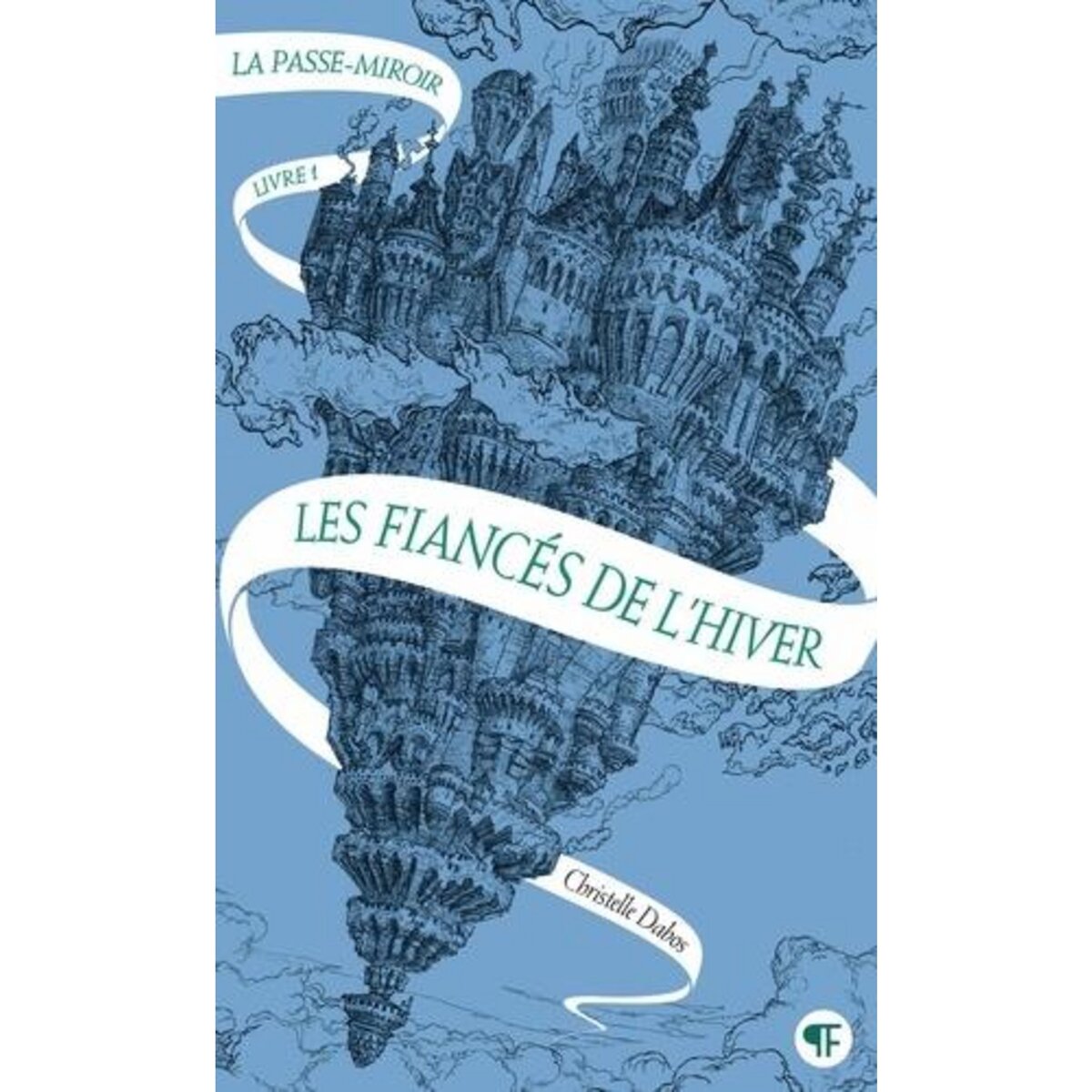 LA PASSE-MIROIR TOME 1 : LES FIANCES DE L'HIVER, Dabos Christelle