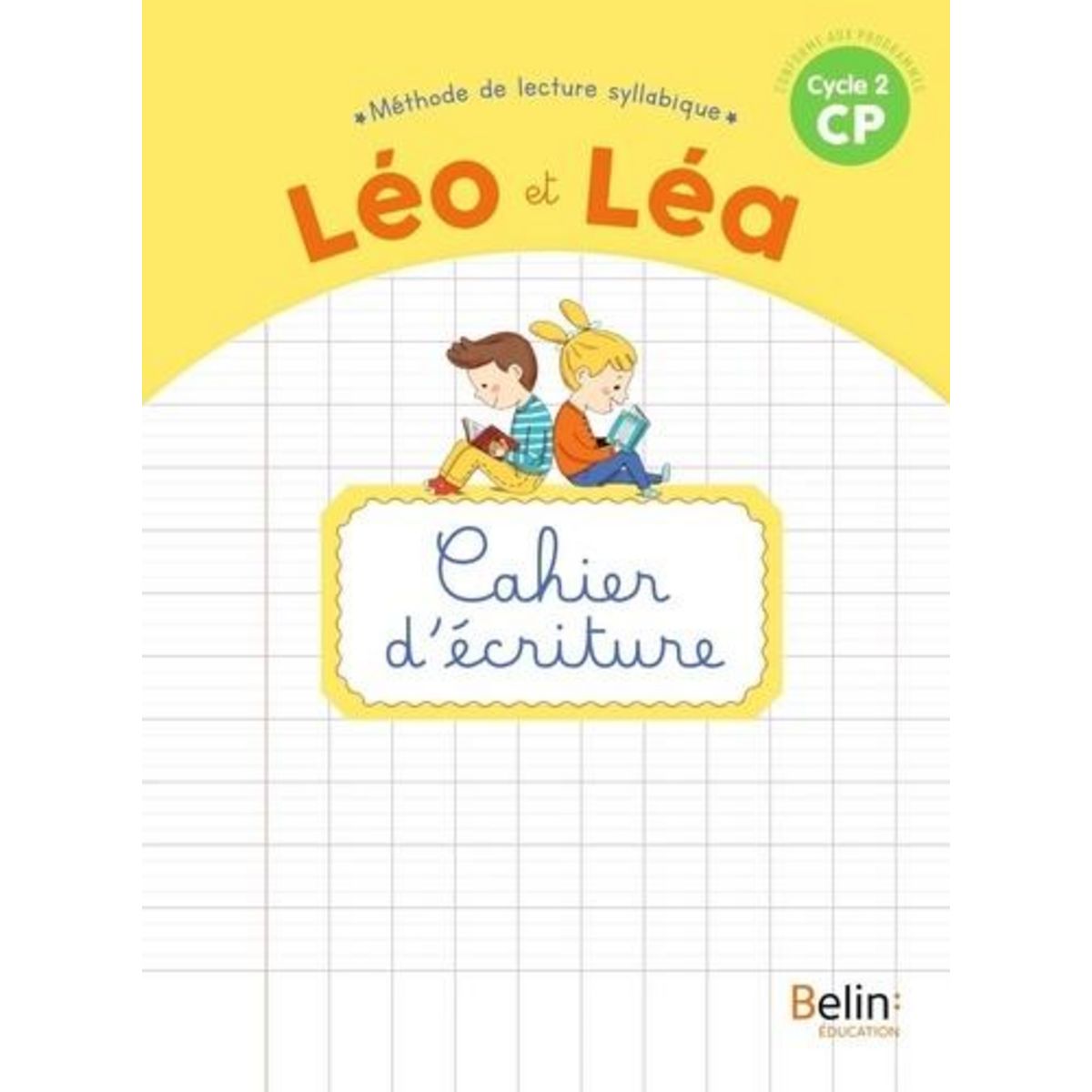 METHODE DE LECTURE SYLLABIQUE CP CYCLE 2 LEO ET LEA. CAHIER D'ECRITURE, EDITION 2020, Blondet Ghislaine