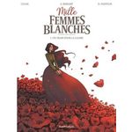MILLE FEMMES BLANCHES TOME 1 : UN TRAIN POUR LA GLOIRE, Lylian