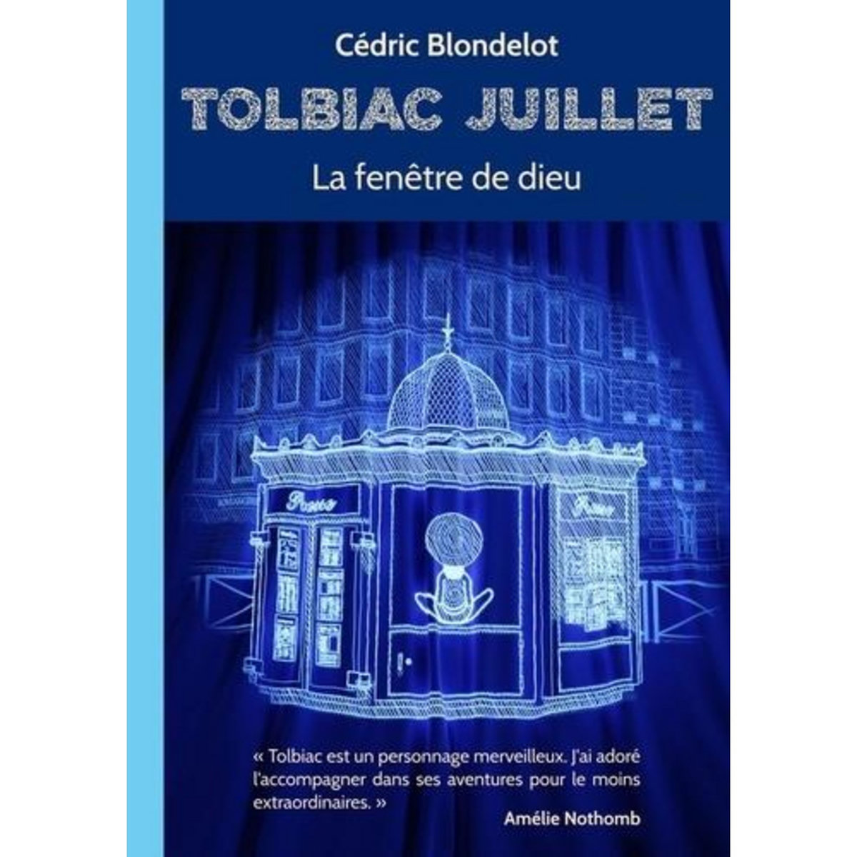 TOLBIAC JUILLET TOME 1 : LA FENETRE DE DIEU, Blondelot Cédric