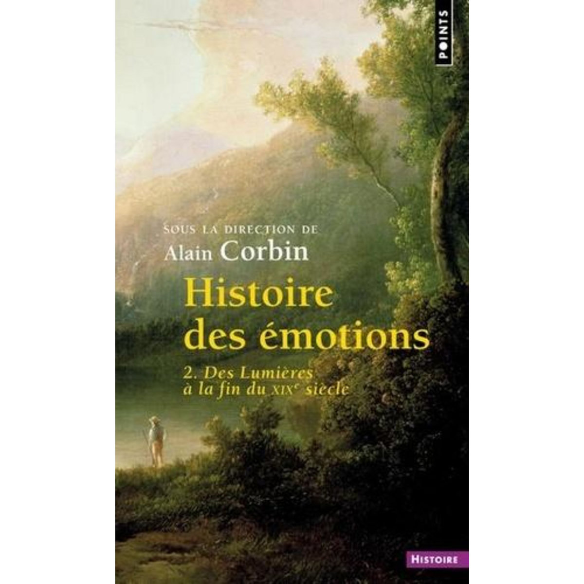 HISTOIRE DES EMOTIONS. TOME 2, DES LUMIERES A LA FIN DU XIXE SIECLE, Corbin Alain