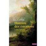 HISTOIRE DES EMOTIONS. TOME 2, DES LUMIERES A LA FIN DU XIXE SIECLE, Corbin Alain