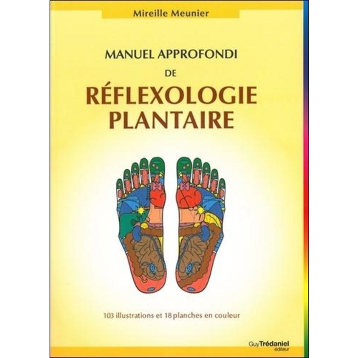 MANUEL APPROFONDI DE REFLEXOLOGIE PLANTAIRE. 2E EDITION, Meunier Mireille