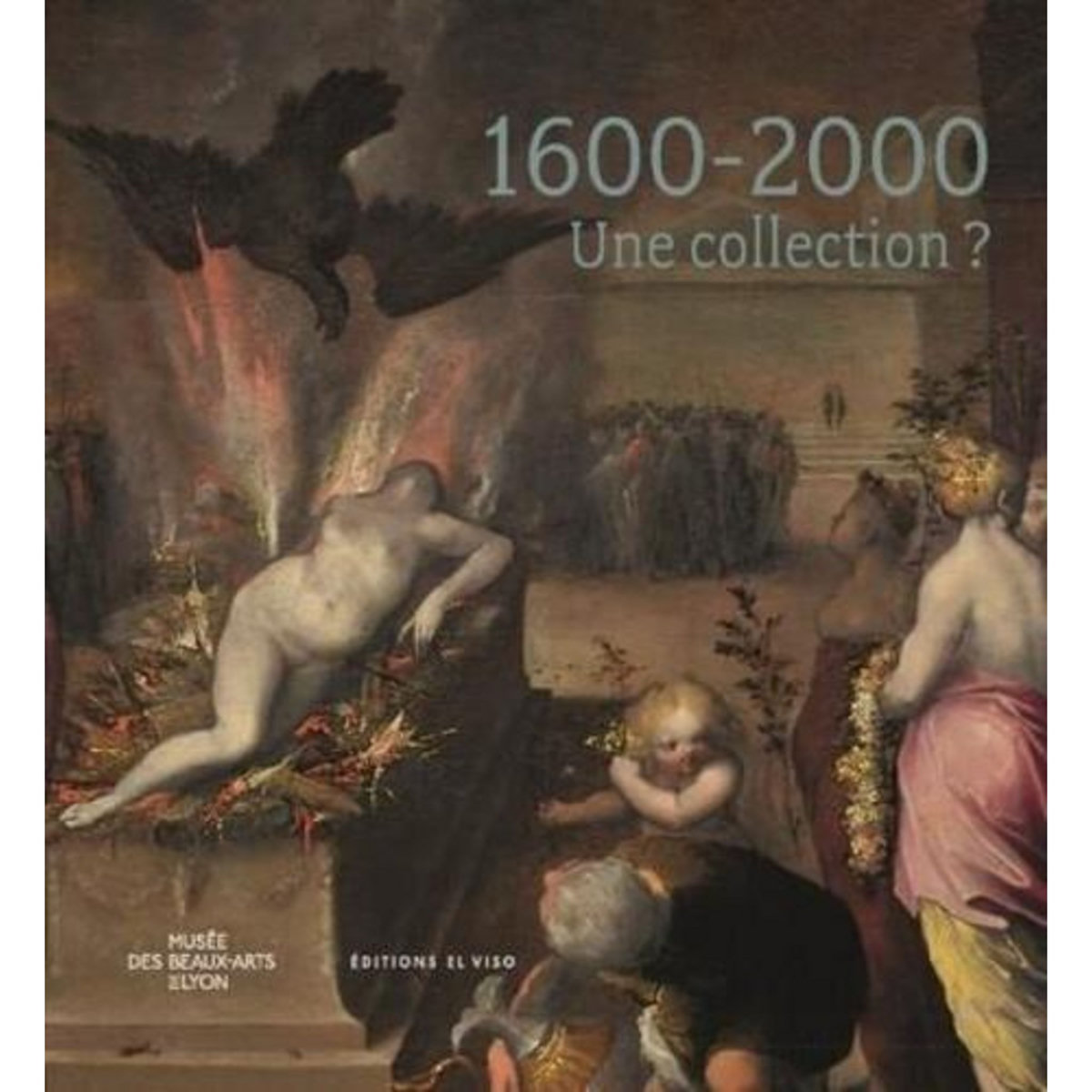 1600-2000 - UNE COLLECTION ?, Musée des beaux-arts de Lyon