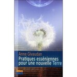 PRATIQUES ESSENIENNES POUR UNE NOUVELLE TERRE, Givaudan Anne