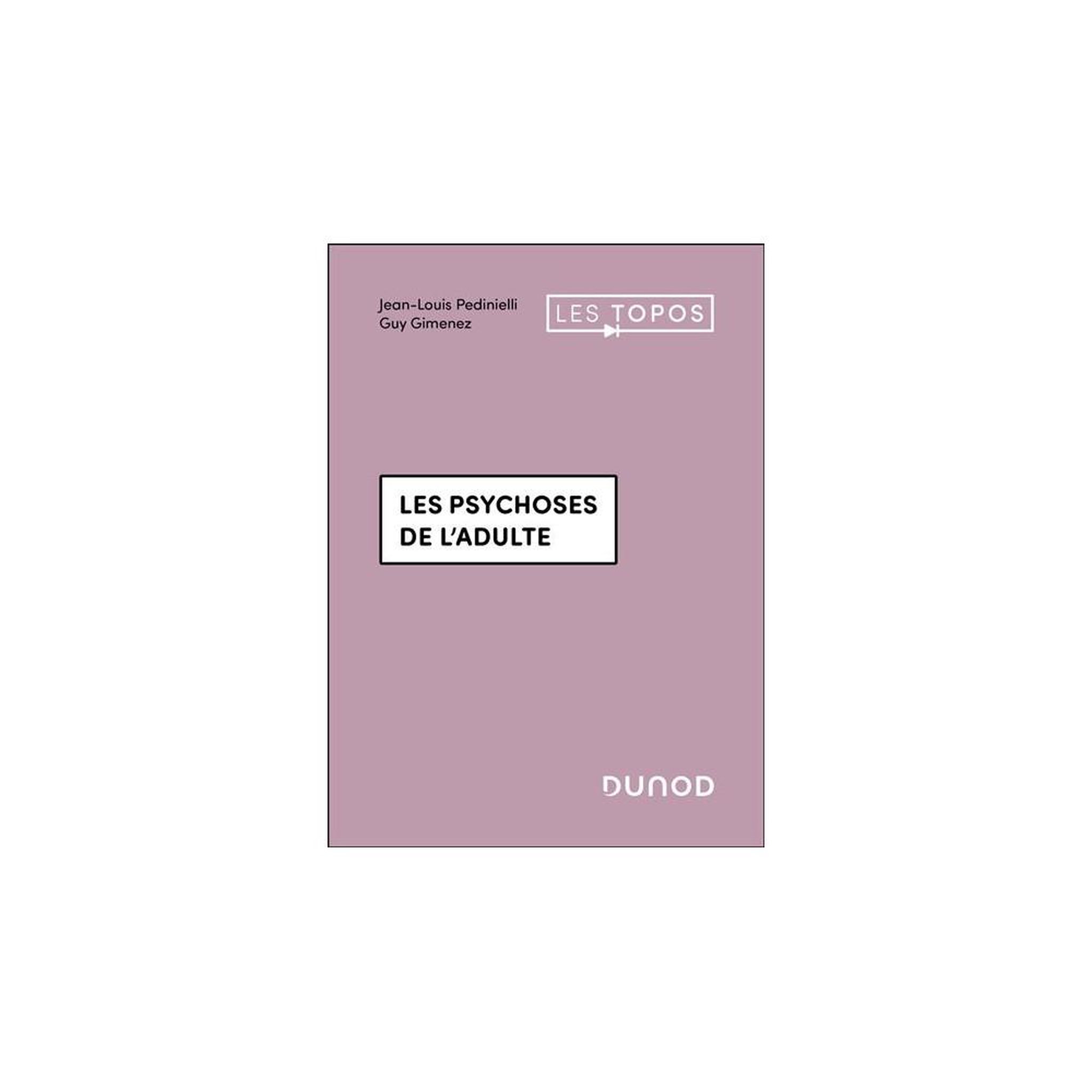 Les psychoses de l'adulte, 2e édition, Grand Format broché, Jean-Louis Pedinielli et Guy Gimenez, Les Topos