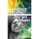 POUR TOUT BAGAGE, Pécherot Patrick