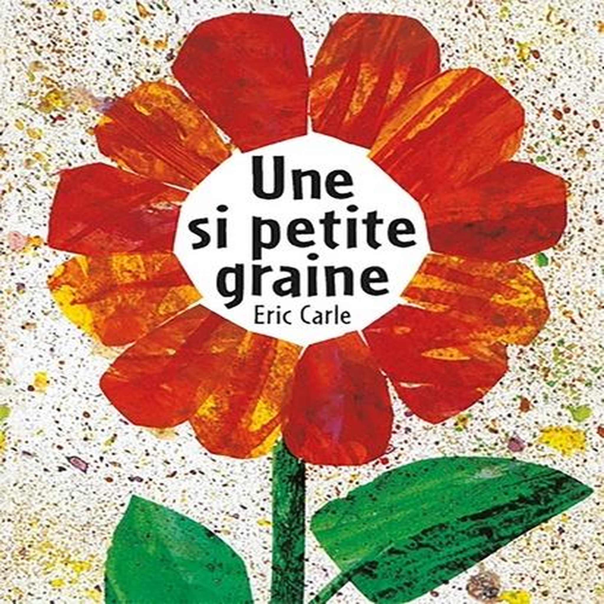 UNE SI PETITE GRAINE, Carle Eric