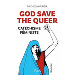 GOD SAVE THE QUEER. CATECHISME FEMINISTE, Murgia Michela