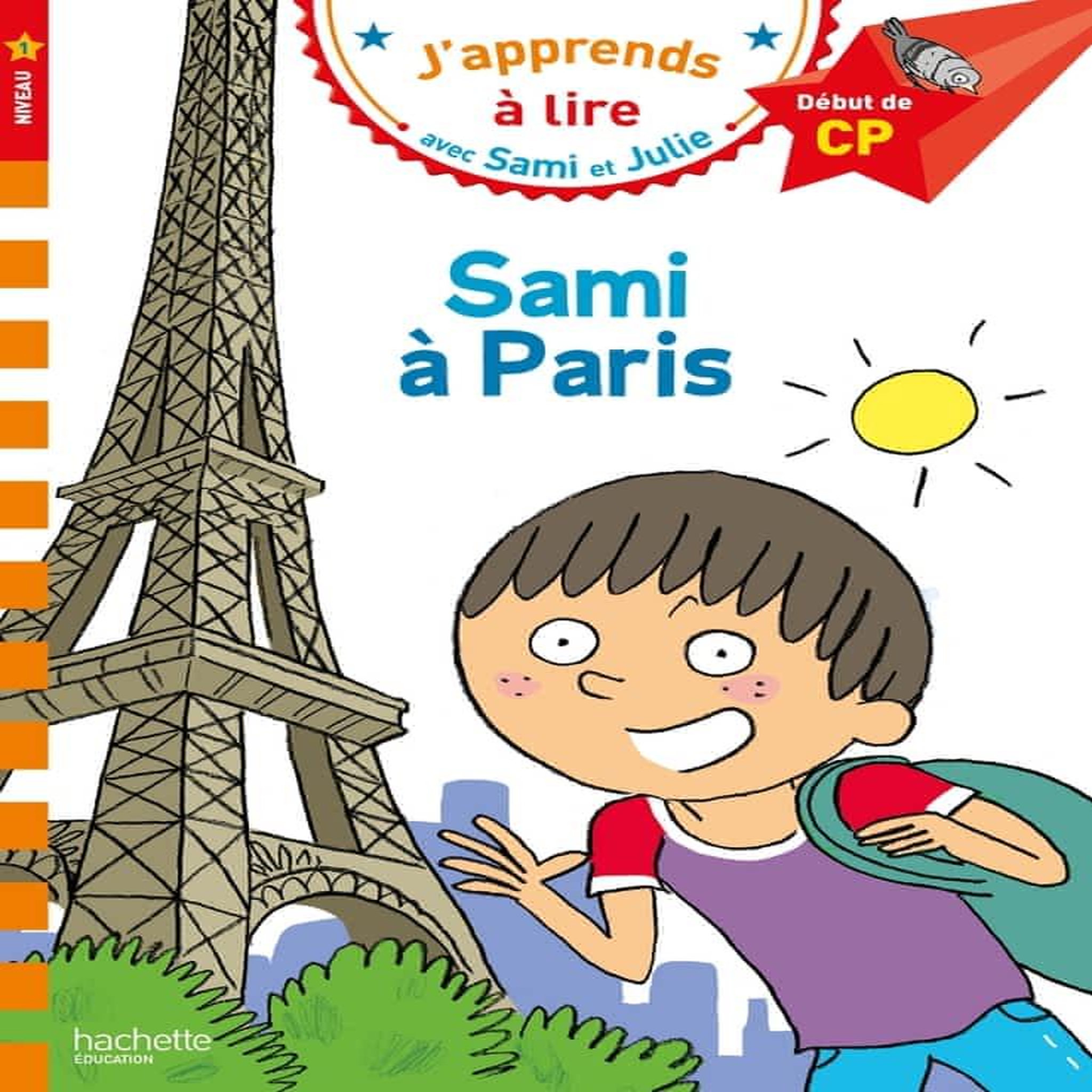 J'APPRENDS A LIRE AVEC SAMI ET JULIE : SAMI A PARIS. DEBUT DE CP, NIVEAU 1, Albertin Isabelle