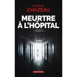 MEURTRE A L'HOPITAL, Chazeau Patrice