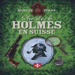 SHERLOCK HOLMES EN SUISSE, Turon Nicolas