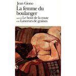 LA FEMME DU BOULANGER. LE BOUT DE LA ROUTE. LANCEURS DE GRAINES, Giono Jean