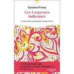 LES 4 SAGESSES INDIENNES, Frisou Caroline